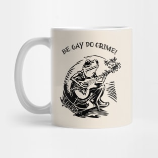 Be Gay Do Crime - Frog Mug